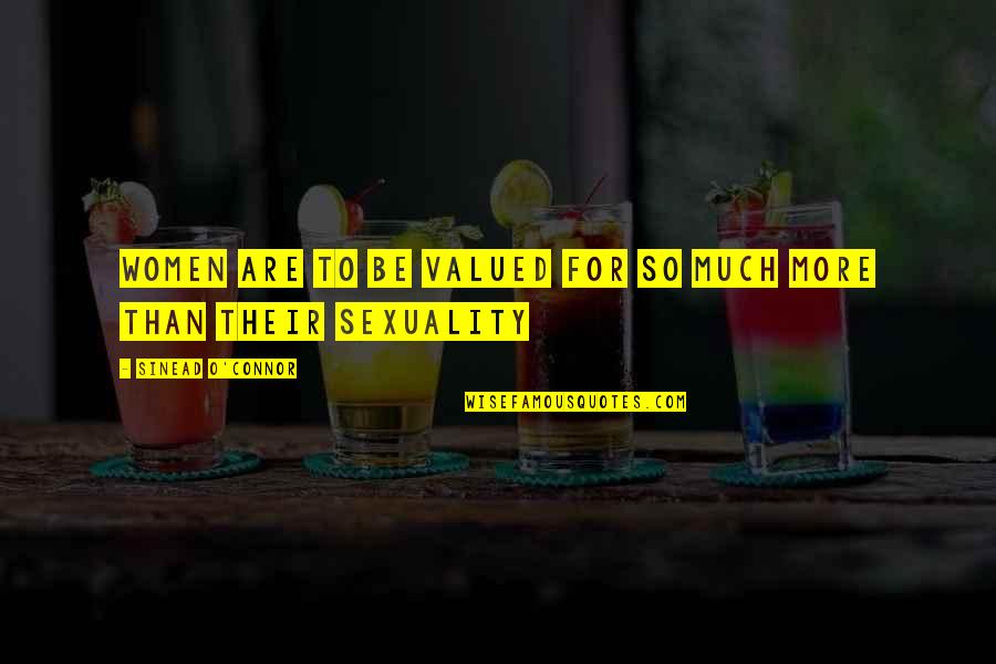 Kollontai Shliapnikov Quotes By Sinead O'Connor: Women are to be valued for so much Kollontai Shliapnikov Quotes By Sinead O'Connor: Women are to be valued for so much