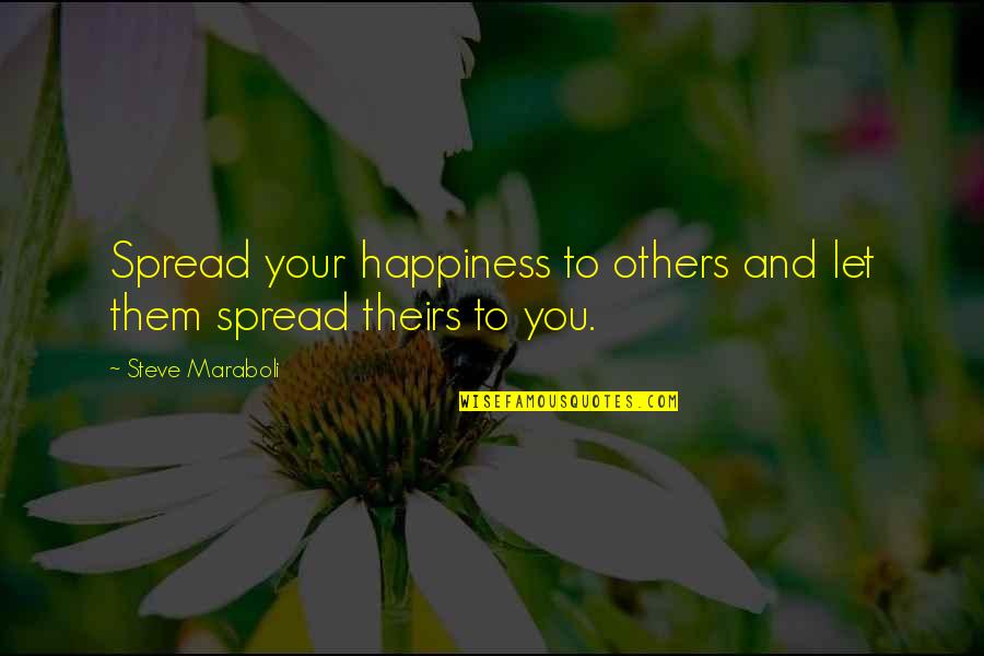 Kolma Quotes By Steve Maraboli: Spread your happiness to others and let them