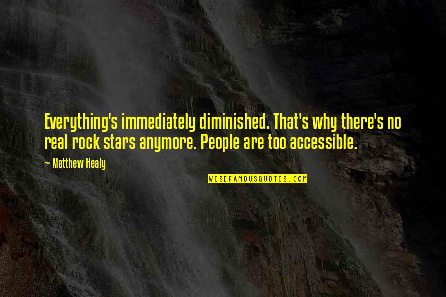 Kolobovaite Quotes By Matthew Healy: Everything's immediately diminished. That's why there's no real