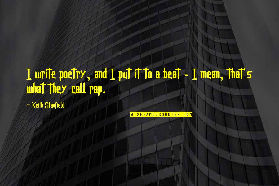 Kolodij Eva Gabor Quotes By Keith Stanfield: I write poetry, and I put it to