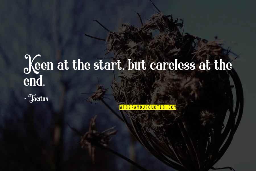 Kolodinski Quotes By Tacitus: Keen at the start, but careless at the