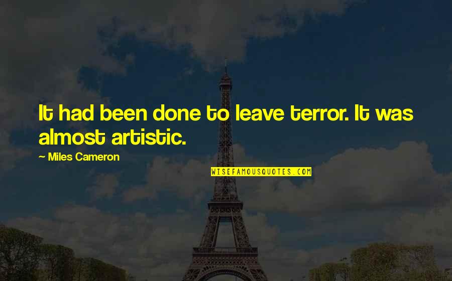 Kolodner Harry Quotes By Miles Cameron: It had been done to leave terror. It Kolodner Harry Quotes By Miles Cameron: It had been done to leave terror. It