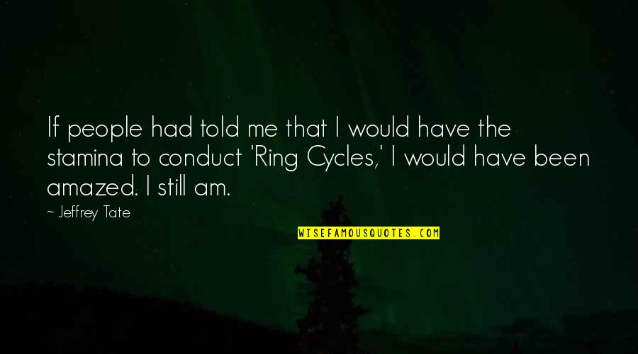 Kolodvor Vinkovci Quotes By Jeffrey Tate: If people had told me that I would Kolodvor Vinkovci Quotes By Jeffrey Tate: If people had told me that I would