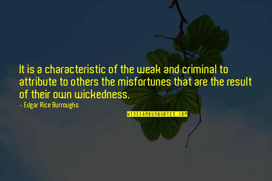 Kolodziej V Quotes By Edgar Rice Burroughs: It is a characteristic of the weak and Kolodziej V Quotes By Edgar Rice Burroughs: It is a characteristic of the weak and