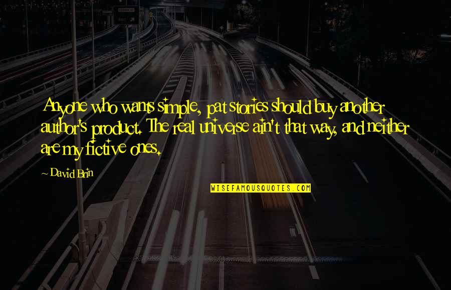 Kolomazn K Quotes By David Brin: Anyone who wants simple, pat stories should buy Kolomazn K Quotes By David Brin: Anyone who wants simple, pat stories should buy