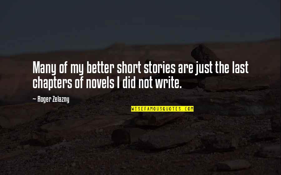 Kolonisasie Quotes By Roger Zelazny: Many of my better short stories are just