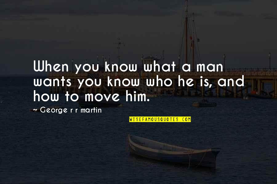 Kolor's Quotes By George R R Martin: When you know what a man wants you Kolor's Quotes By George R R Martin: When you know what a man wants you