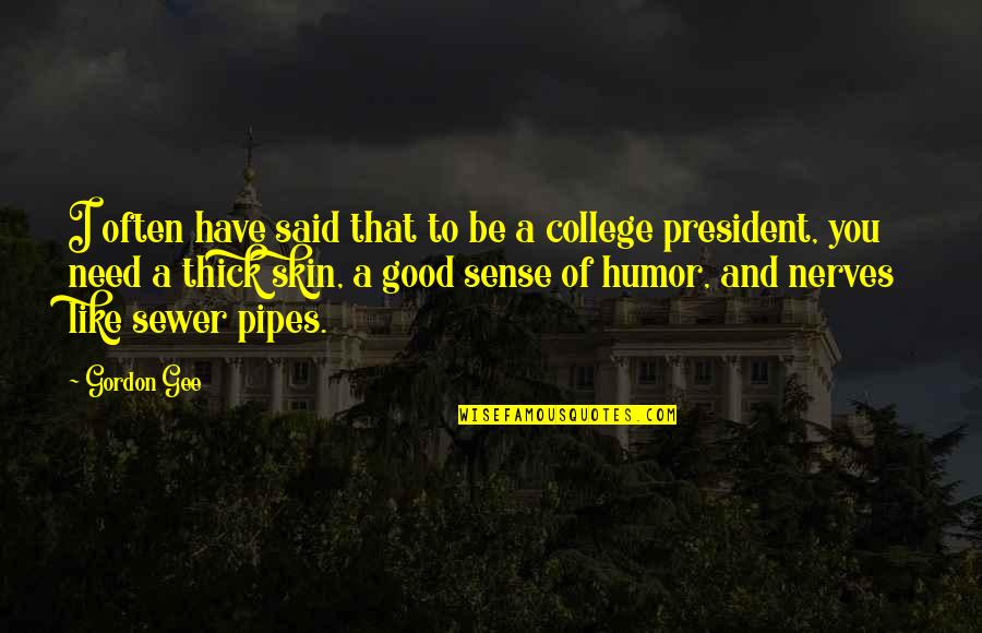 Koloruje Quotes By Gordon Gee: I often have said that to be a Koloruje Quotes By Gordon Gee: I often have said that to be a