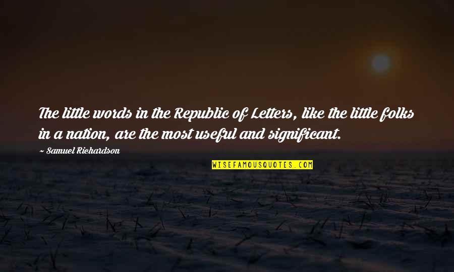 Koloskopie Quotes By Samuel Richardson: The little words in the Republic of Letters,