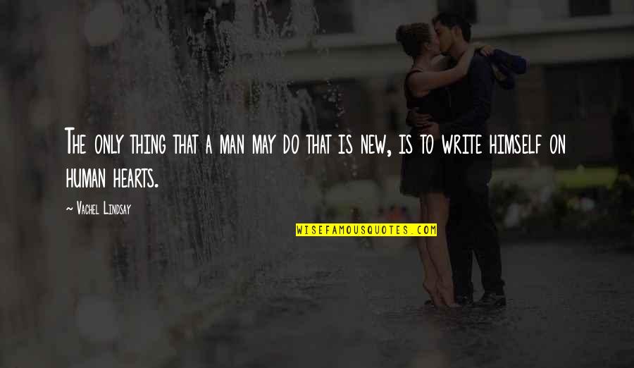 Koloss Quotes By Vachel Lindsay: The only thing that a man may do