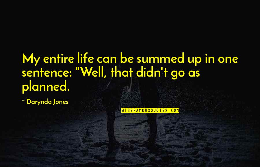 Kolossal Games Quotes By Darynda Jones: My entire life can be summed up in