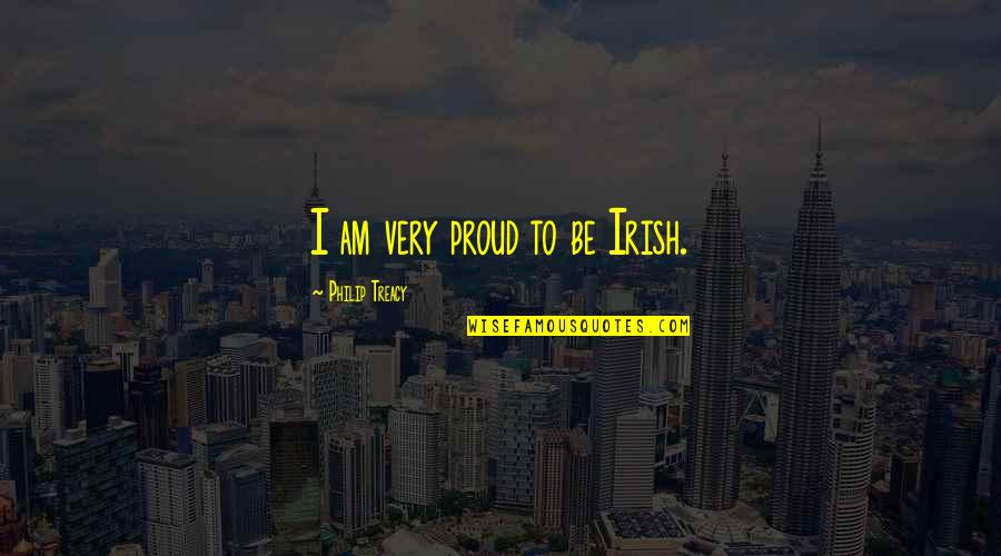 Kolossos Quotes By Philip Treacy: I am very proud to be Irish.