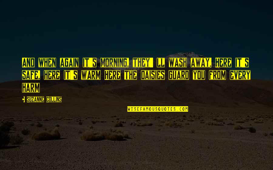 Kolossos Quotes By Suzanne Collins: And when again it's morning, they' ll wash