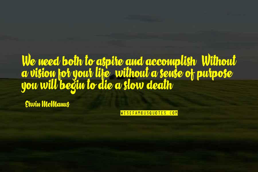 Kolowich Law Quotes By Erwin McManus: We need both to aspire and accomplish. Without Kolowich Law Quotes By Erwin McManus: We need both to aspire and accomplish. Without