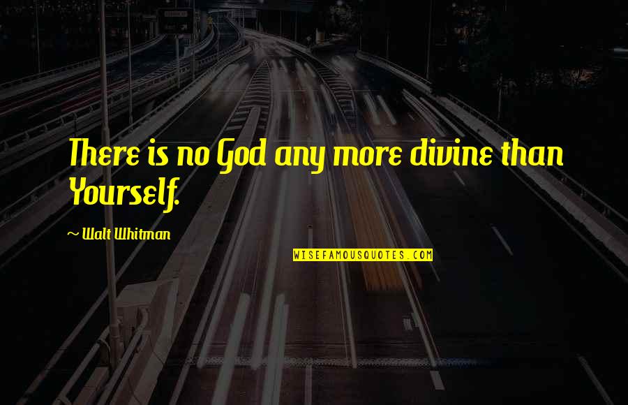 Kolowrat Divadlo Quotes By Walt Whitman: There is no God any more divine than