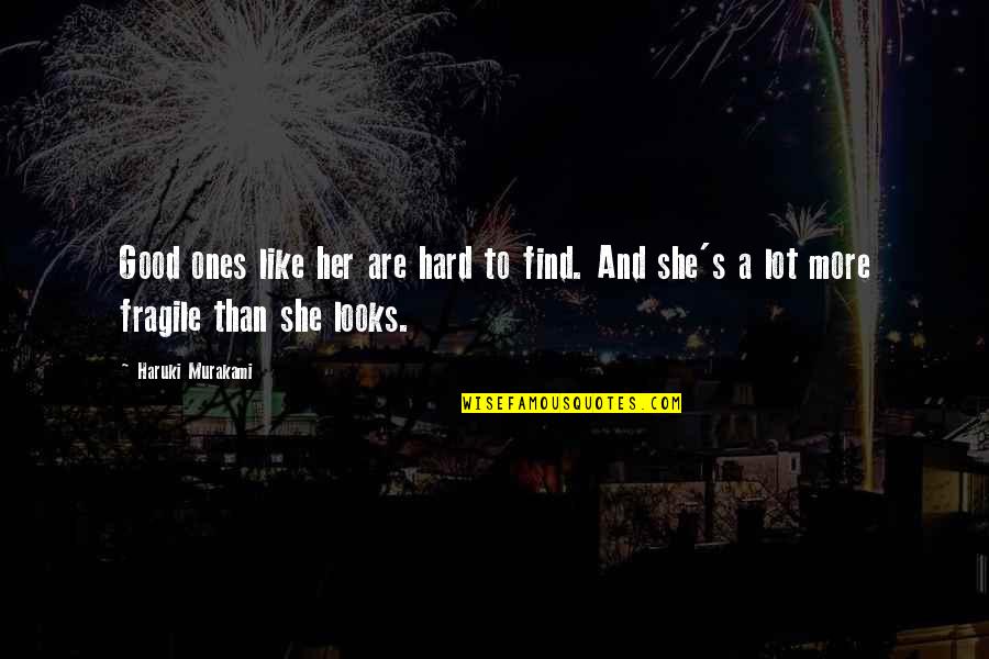 Kolozsvari Allami Quotes By Haruki Murakami: Good ones like her are hard to find.