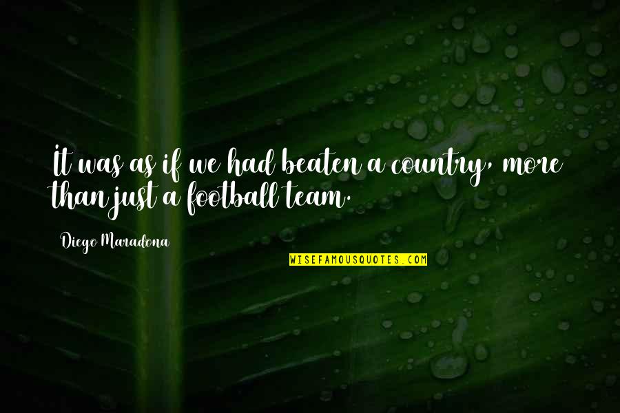 Kolsch Yeast Quotes By Diego Maradona: It was as if we had beaten a