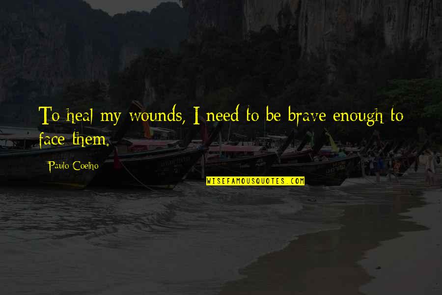Kolsch Yeast Quotes By Paulo Coelho: To heal my wounds, I need to be Kolsch Yeast Quotes By Paulo Coelho: To heal my wounds, I need to be