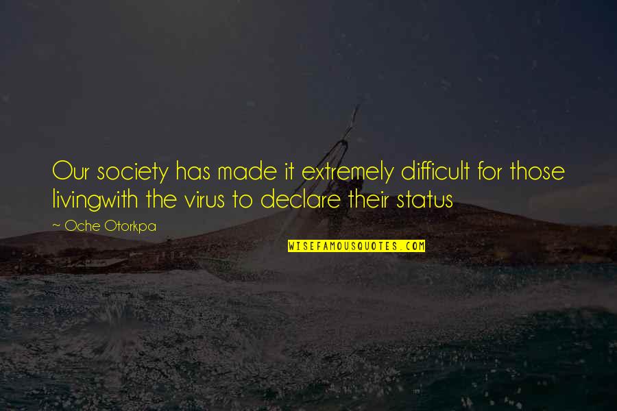 Kolstad Quotes By Oche Otorkpa: Our society has made it extremely difficult for