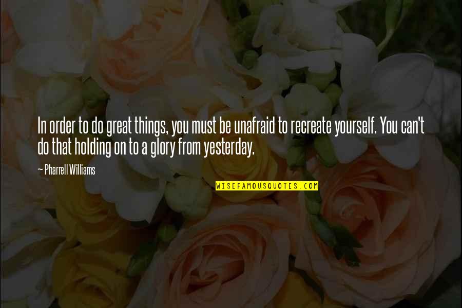 Kolstrup Boligforening Quotes By Pharrell Williams: In order to do great things, you must Kolstrup Boligforening Quotes By Pharrell Williams: In order to do great things, you must
