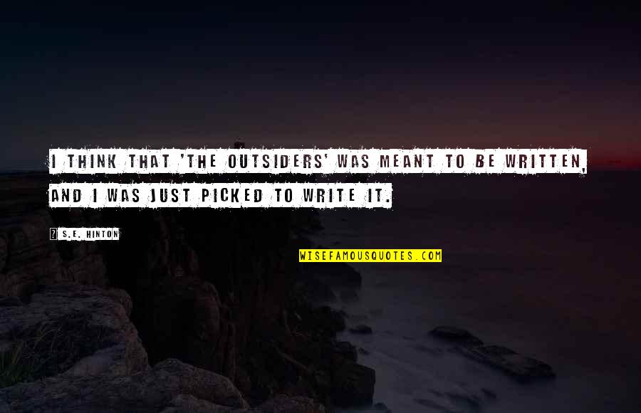 Kolstrup Boligforening Quotes By S.E. Hinton: I think that 'The Outsiders' was meant to Kolstrup Boligforening Quotes By S.E. Hinton: I think that 'The Outsiders' was meant to