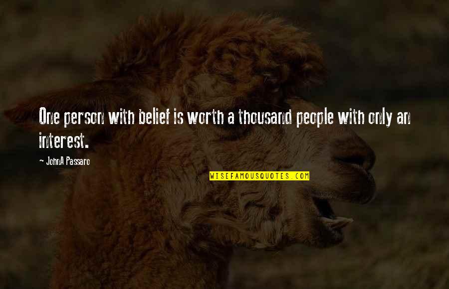 Koltai Armand Quotes By JohnA Passaro: One person with belief is worth a thousand