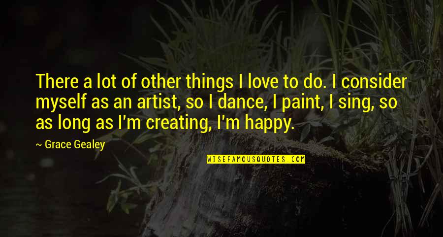 Kolton Stewart Quotes By Grace Gealey: There a lot of other things I love Kolton Stewart Quotes By Grace Gealey: There a lot of other things I love