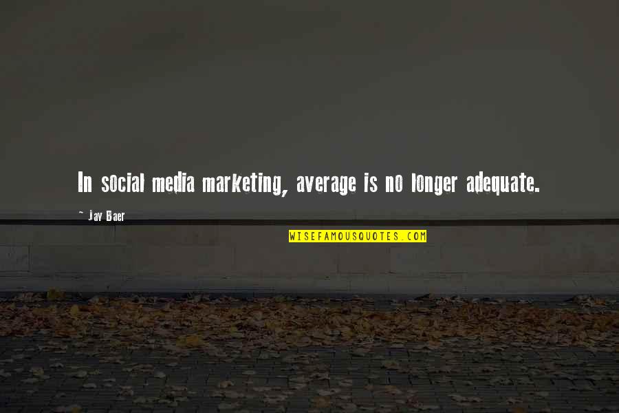 Kolton Stewart Quotes By Jay Baer: In social media marketing, average is no longer