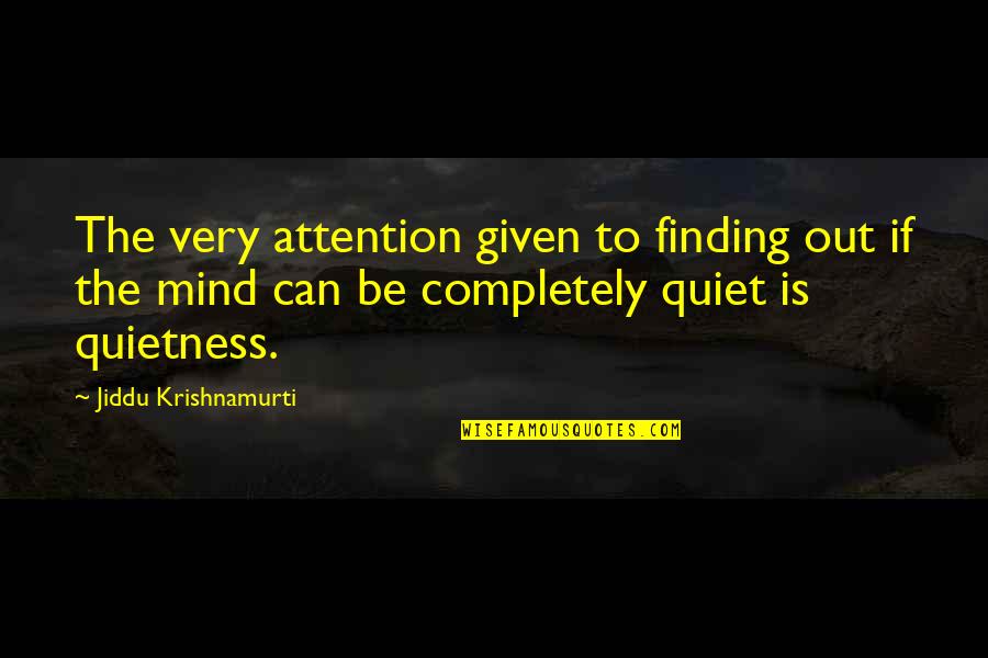 Kolubara Tenderi Quotes By Jiddu Krishnamurti: The very attention given to finding out if
