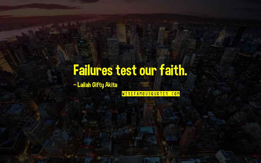 Kolumbus Quotes By Lailah Gifty Akita: Failures test our faith.