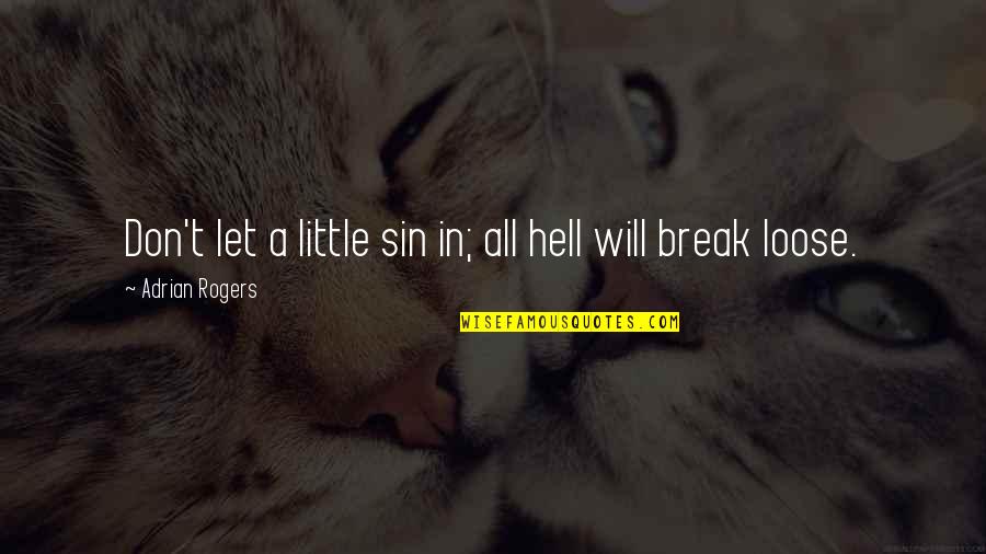 Kolunthiya Quotes By Adrian Rogers: Don't let a little sin in; all hell
