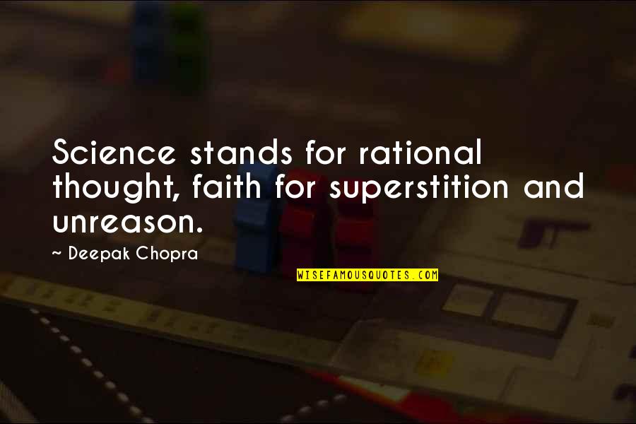 Kolut Unapred Quotes By Deepak Chopra: Science stands for rational thought, faith for superstition