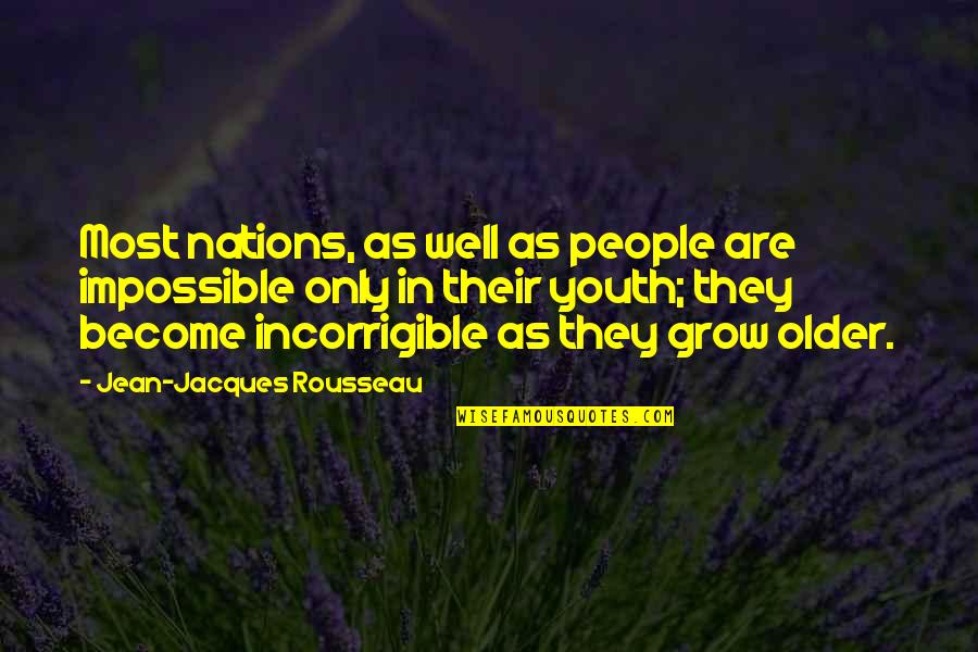 Koluticavci Quotes By Jean-Jacques Rousseau: Most nations, as well as people are impossible