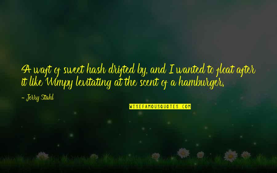 Kolvenbach Sanford Quotes By Jerry Stahl: A waft of sweet hash drifted by, and