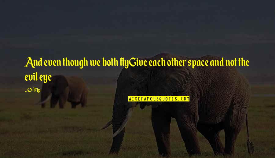 Kolvetni Quotes By Q-Tip: And even though we both flyGive each other