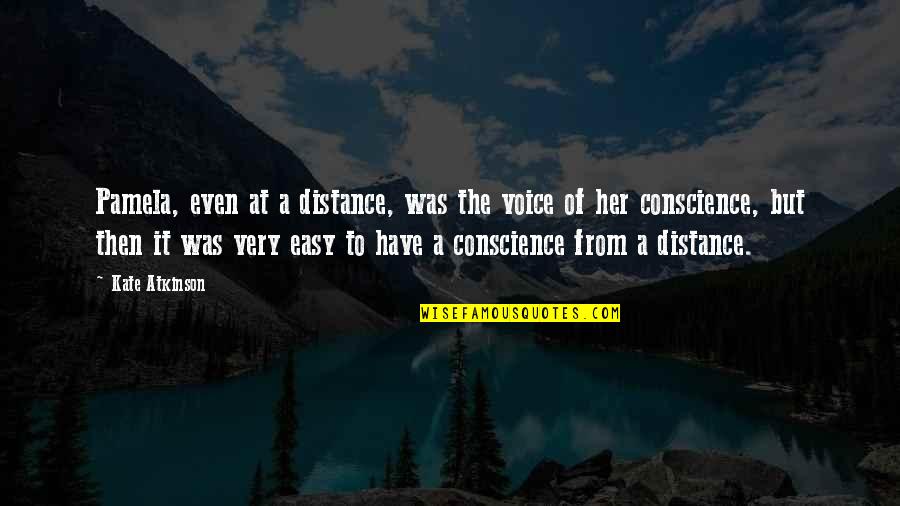 Kolya Klymenko Quotes By Kate Atkinson: Pamela, even at a distance, was the voice Kolya Klymenko Quotes By Kate Atkinson: Pamela, even at a distance, was the voice