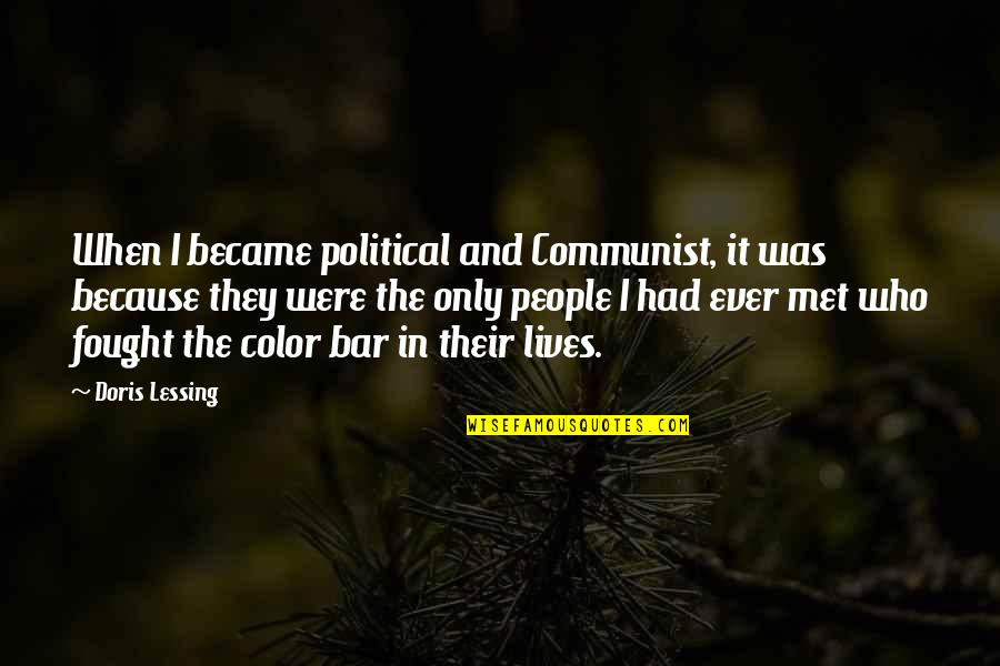 Kolya Quotes By Doris Lessing: When I became political and Communist, it was