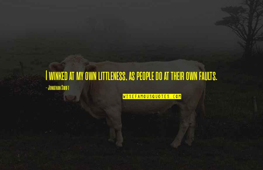 Kom N Sme Ile Y Neten Lkeler Quotes By Jonathan Swift: I winked at my own littleness, as people Kom N Sme Ile Y Neten Lkeler Quotes By Jonathan Swift: I winked at my own littleness, as people