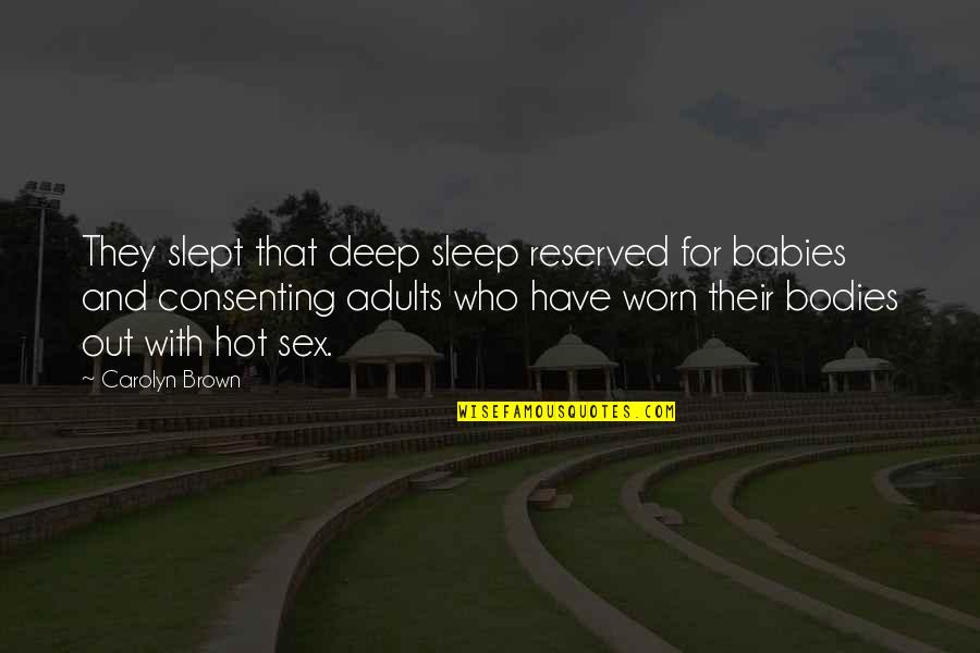 Kom Rka Quotes By Carolyn Brown: They slept that deep sleep reserved for babies Kom Rka Quotes By Carolyn Brown: They slept that deep sleep reserved for babies