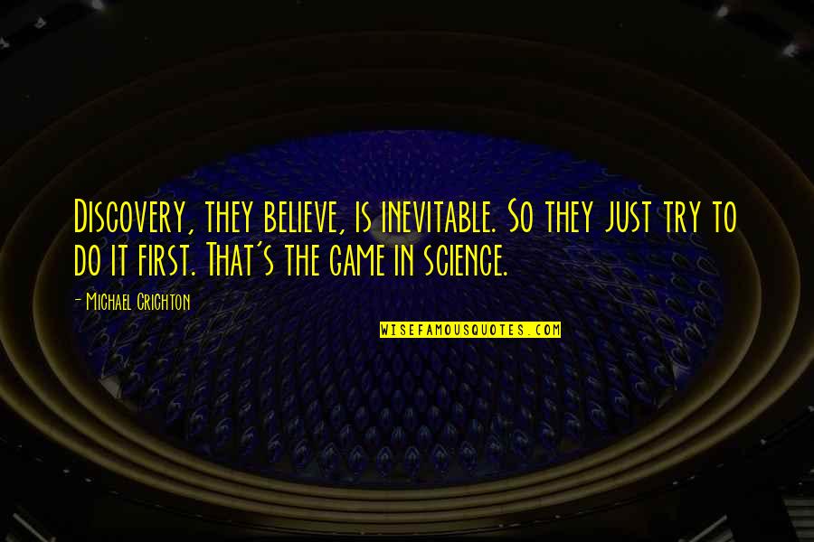 Komandos Formavimo Quotes By Michael Crichton: Discovery, they believe, is inevitable. So they just Komandos Formavimo Quotes By Michael Crichton: Discovery, they believe, is inevitable. So they just