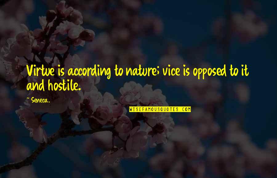 Komarci Vrste Quotes By Seneca.: Virtue is according to nature; vice is opposed