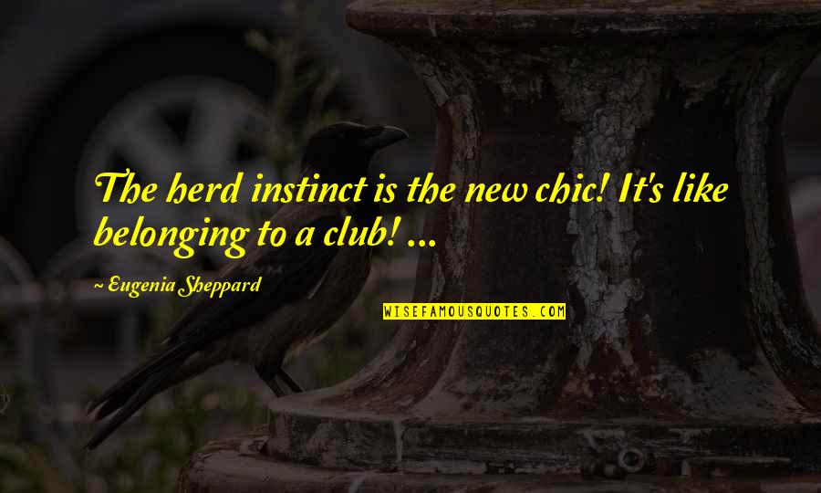 Komarci Zastita Quotes By Eugenia Sheppard: The herd instinct is the new chic! It's