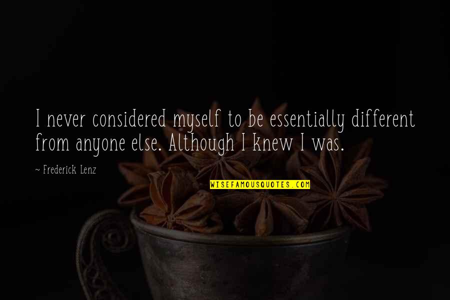 Komarnicki Hu Quotes By Frederick Lenz: I never considered myself to be essentially different Komarnicki Hu Quotes By Frederick Lenz: I never considered myself to be essentially different
