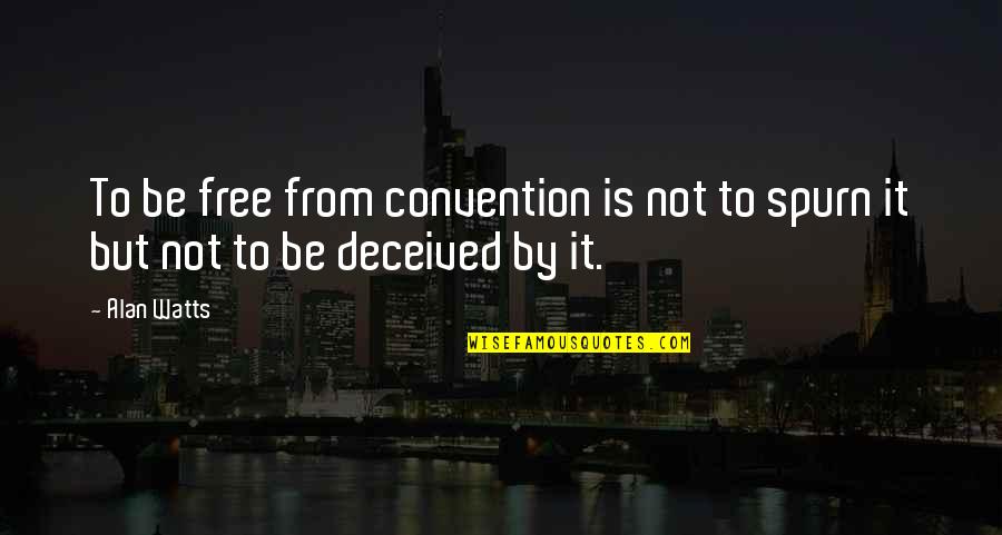 Komarova Quotes By Alan Watts: To be free from convention is not to