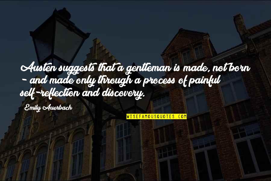 Komarova Quotes By Emily Auerbach: Austen suggests that a gentleman is made, not Komarova Quotes By Emily Auerbach: Austen suggests that a gentleman is made, not