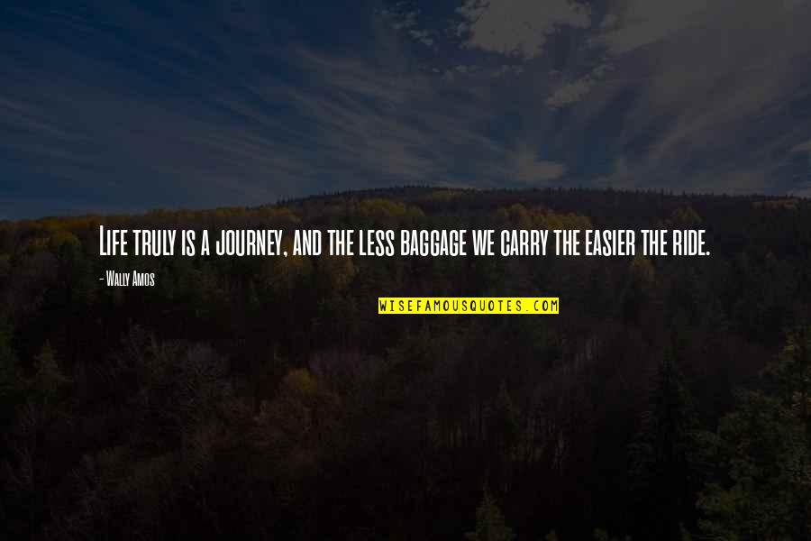 Komarova Quotes By Wally Amos: Life truly is a journey, and the less
