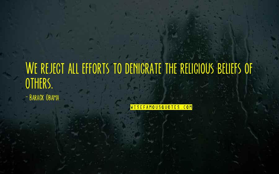 Komasaburo Yo Quotes By Barack Obama: We reject all efforts to denigrate the religious