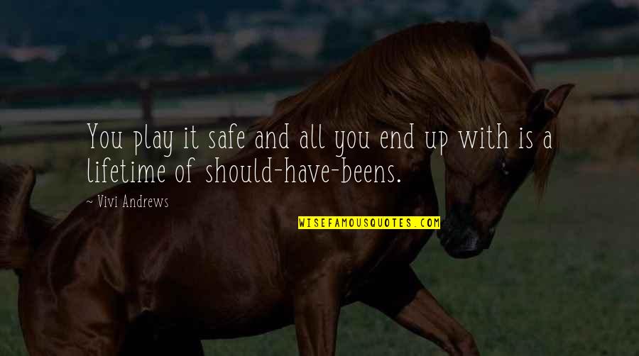 Komasaburo Yo Quotes By Vivi Andrews: You play it safe and all you end