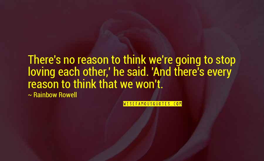 Komaya Ryokan Quotes By Rainbow Rowell: There's no reason to think we're going to