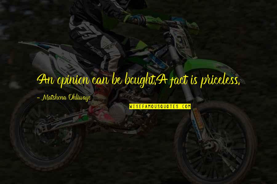 Komban Love Images With Quotes By Matshona Dhliwayo: An opinion can be bought.A fact is priceless.